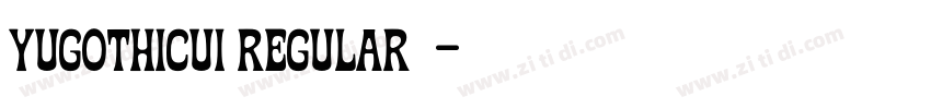 YuGothicUI Regular 常字体转换